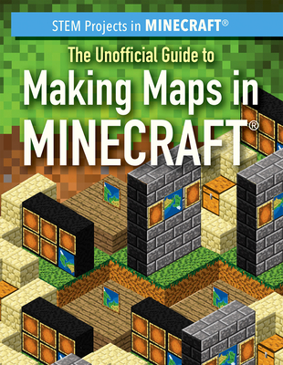 The Unofficial Guide to Making Maps in Minecraft(r) - Keppeler, Jill