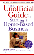 The Unofficial Guide to Starting a Home-Based Business