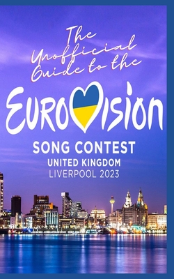 The Unofficial Guide to the Liverpool Eurovision Song Contest 2023 - Shears, Billy