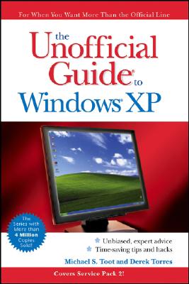 The Unofficial Guide to Windows XP - Toot, Michael S, and Torres, Derek