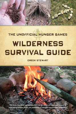 The Unofficial Hunger Games Wilderness Survival Guide - Stewart, Creek
