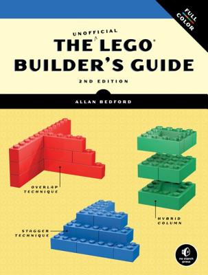 The Unofficial Lego Builder's Guide (Now in Color!) - Bedford, Allan