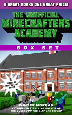 The Unofficial Minecrafters Academy Series Box Set: 6 Thrilling Stories for Minecrafters - Morgan, Winter