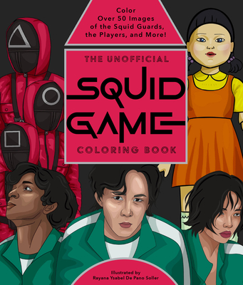 The Unofficial Squid Game Coloring Book: Color Over 50 Images of the Squid Guards, the Players, and More! - Fischer, Neal E