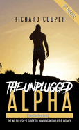 The Unplugged Alpha 2nd Edition (Versin Espaola): The No Bullsh*t Guide to Winning With Life & Women