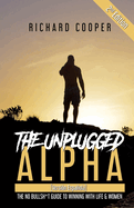 The Unplugged Alpha 2nd Edition (Versi?n Espaola): The No Bullsh*t Guide to Winning With Life & Women