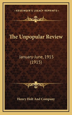 The Unpopular Review: January-June, 1915 (1915) - Henry Holt and Company