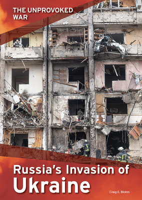 The Unprovoked War: Russia's Invasion of Ukraine - Blohm, Craig E