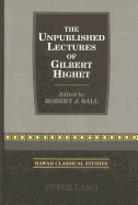 The Unpublished Lectures of Gilbert Highet: Edited by Robert J. Ball