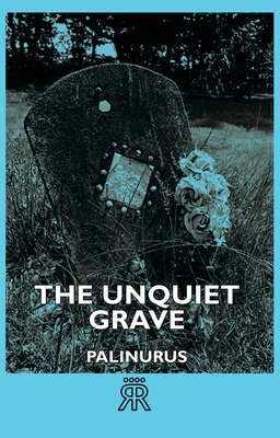 The Unquiet Grave - Palinurus, and Mencken, H L, Professor