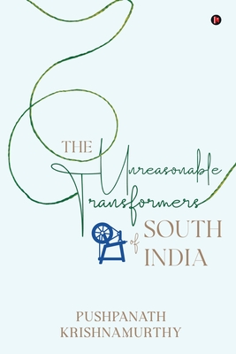 The Unreasonable Transformers of South India - Pushpanath Krishnamurthy