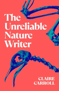 The Unreliable Nature Writer