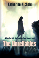 The Unreliables: When The Only One You Can Trust Doesn't Exist