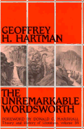 The Unremarkable Wordsworth: Volume 34 - Hartman, Geoffrey H, Professor, and Marshall, Donald G (Foreword by)