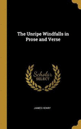 The Unripe Windfalls in Prose and Verse