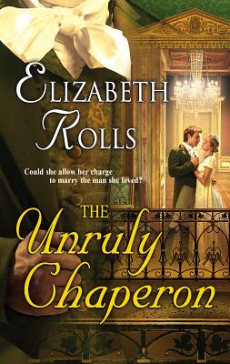 The Unruly Chaperon - Rolls, Elizabeth