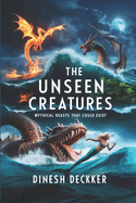 The Unseen Creatures: Mythical Beasts That Could Exist