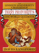 The Unseen University Challenge: Terry Pratchett's Discworld Quizbook - Langford, David