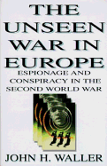 The Unseen War in Europe: Espionage and Conspiracy in the Second World War
