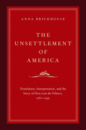 The Unsettlement of America: Translation, Interpretation, and the Story of Don Luis de Velasco, 1560-1945