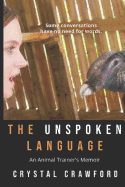 The Unspoken Language: An Animal Trainer's Memoir