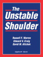 The Unstable Shoulder - Warren, Russell F, MD (Editor), and Craig, Edward Vincent, MD (Editor), and Altchek, David W, Dr., MD (Editor)