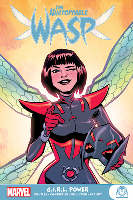 The Unstoppable Wasp: G.I.R.L. Power - Whitley, Jeremy, and Charretier, Elsa