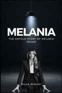 The Untold Story of Melania Trump