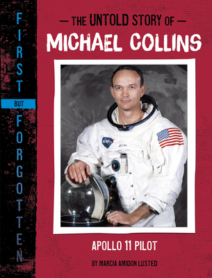 The Untold Story of Michael Collins: Apollo 11 Pilot - Lusted, Marcia Amidon
