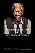 The Untold Story of Morgan Freeman: A Deep Dive into the Life, Career, and Enigmatic Charisma of a Screen Legend