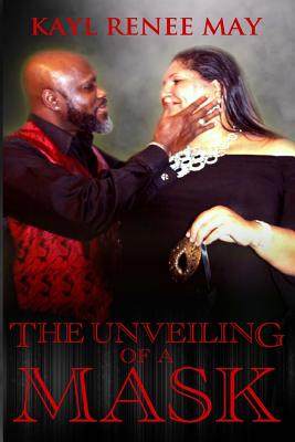 The Unveiling of A Mask - Majette, Denise L (Editor), and Mitchell, Patience C (Editor), and May, Kayl Renee