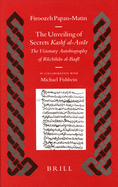 The Unveiling of Secrets (Kashf Al-Asr r): The Visionary Autobiography of R zbih n Al-Baql  (1128-1209 A.D.)