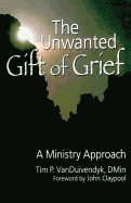 The Unwanted Gift of Grief: A Ministry Approach