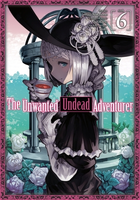The Unwanted Undead Adventurer (Manga): Volume 6 - Okano, Yu, and Rozenberg, Noah (Translated by)