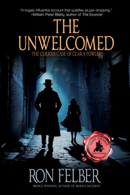 The Unwelcomed: The Curious Case of Clara Fowler - Felber, Ron