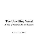 The Unwilling Vestal