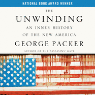 The Unwinding: An Inner History of the New America