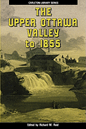 The Upper Ottawa Valley to 1855: Volume 158