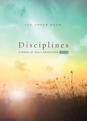 The Upper Room Disciplines 2019: A Book of Daily Devotions - Palmer, Erin (Editor)