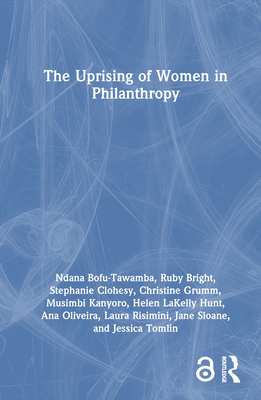 The Uprising of Women in Philanthropy - Bofu-Tawamba, Ndana, and Bright, Ruby, and Clohesy, Stephanie