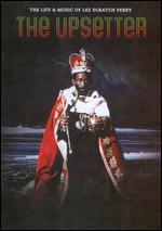 The Upsetter: The Life & Music of Lee "Scratch" Perry