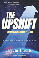 The Upshift: Wiser Living on Planet Earth