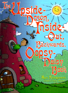 The Upside Down, Inside-Out, Backwards, Oopsy-Daisy Book