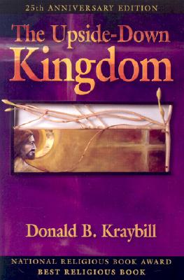 The Upside-Down Kingdom - Kraybill, Donald B