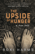 The Upside of Hunger: A True Tale