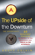 The Upside of the Downturn: 10 Management Strategies to Prevail in the Recession and Thrive in the Aftermath