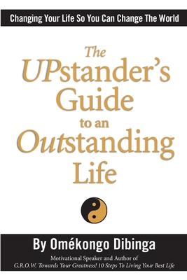 The UPstander's Guide to an Outstanding Life - Dibinga, Omekongo