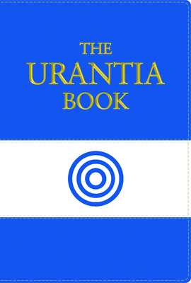 The Urantia Book: Revealing the Mysteries of God, the Universe, World History, Jesus, and Ourselves - Foundation, Urantia (Prepared for publication by)