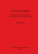 The Urban Dialogue: An analysis of the use of space in the Roman city of Empries, Spain