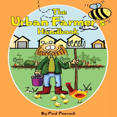 The Urban Farmer's Handbook - Peacock, Paul